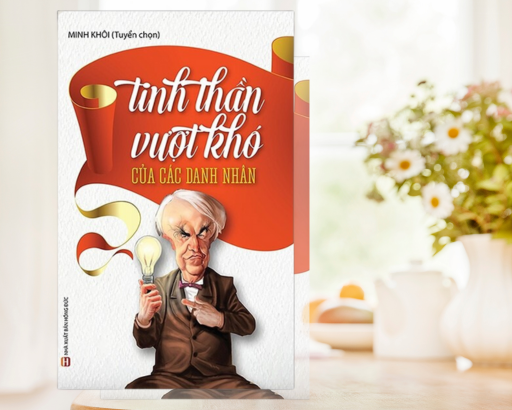 Tinh thần vượt khó của các danh nhân | Minh Khôi