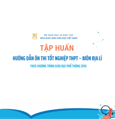 Tập huấn xây dựng câu hỏi thi Tốt nghiệp THPT từ 2025 môn Địa Lý