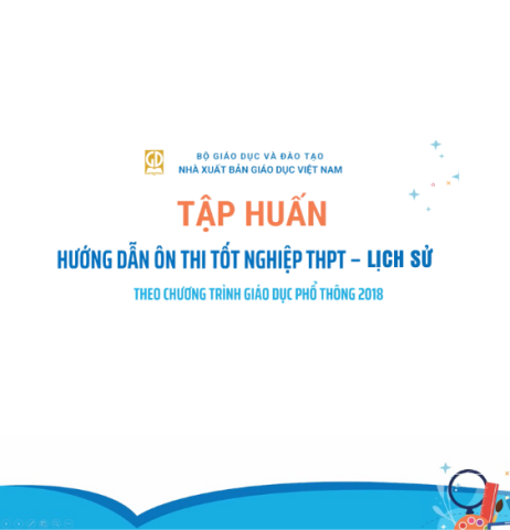 Hướng dẫn Ôn thi tốt nghiệp THPT môn Lịch sử theo chương trình GDPT 2018