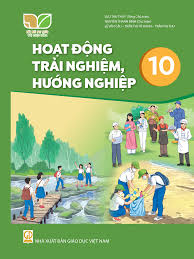Sách giáo khoa hoạt động trải nghiệm hướng nghiệp 10 (KNTT với cuộc sống)