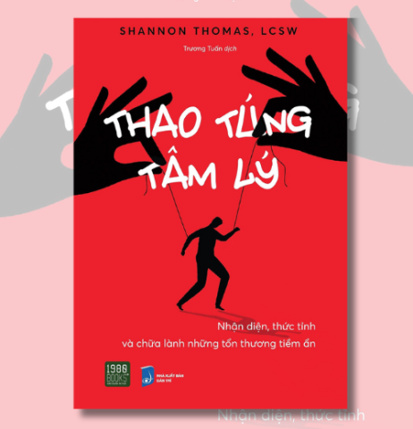 Thao Túng Tâm Lý - Nhận diện, thức tỉnh và chữa lành những tổn thương tiềm ẩn
