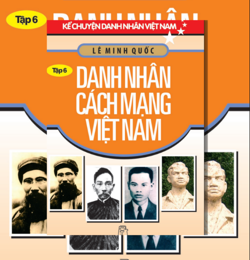 Kể Chuyện Danh Nhân Việt Nam – Tập 6: Danh Nhân Cách Mạng Việt Nam